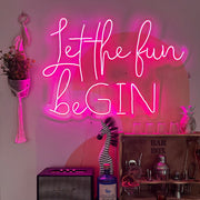 Let the fun beGIN Neon Sign