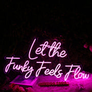 Let The Funky Feels Flow Pink Neon Sign