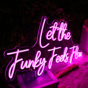 Let The Funky Feels Flow Pink Neon Sign