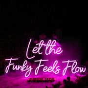 Let The Funky Feels Flow Pink Neon Sign