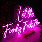 Let The Funky Feels Flow Pink Neon Sign