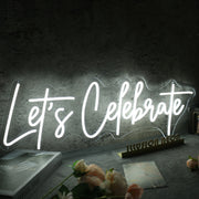 Let Us Celebrate White Custom Neon Sign