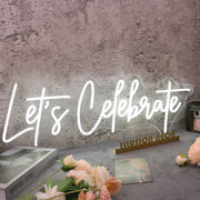 Let Us Celebrate White Custom Neon Sign