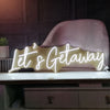 Lets Getaway Neon Sign