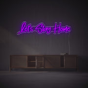 Lets Stay Home LED Neon Sign