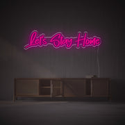 Lets Stay Home LED Neon Sign