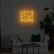 Lets Stay Home Neon Sign