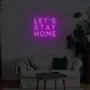 Lets Stay Home Neon Sign