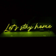 Lets Stay Home Neon Sign