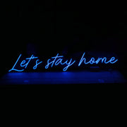 Lets Stay Home Neon Sign