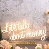 Lets Talk About Money Yellow Neon Sign