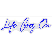 Life Goes On Neon Sign