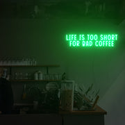 Life Is Too Short For Bad Coffee Neon Sign Custom Neon Sign Lights Night Lamp Led Neon Sign Light For Home Party MG10134