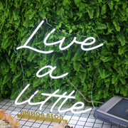 Live A Little White Neon Sign