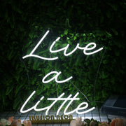 Live A Little White Neon Sign