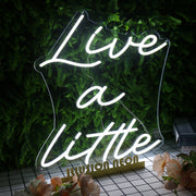 Live A Little White Neon Sign