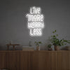 Live More Worry Less LED Neon Sign