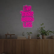 Live More Worry Less LED Neon Sign