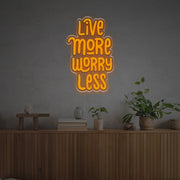 Live More Worry Less LED Neon Sign