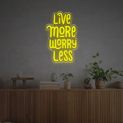 Live More Worry Less LED Neon Sign