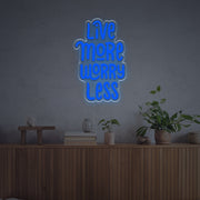 Live More Worry Less LED Neon Sign