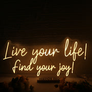 Live Your Like Find Your Joy Yellow Neon Sign