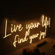 Live Your Like Find Your Joy Yellow Neon Sign