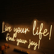 Live Your Like Find Your Joy Yellow Neon Sign