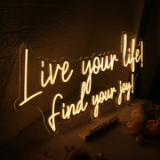 Live Your Like Find Your Joy Yellow Neon Sign