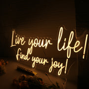 Live Your Like Find Your Joy Yellow Neon Sign