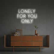 Lonely For You Only LED Neon Sign