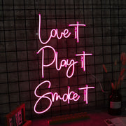 Love It Play It Smoke It Neon Sign