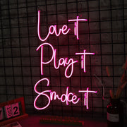 Love It Play It Smoke It Neon Sign