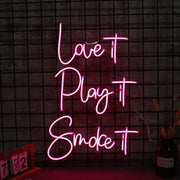 Love It Play It Smoke It Neon Sign