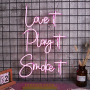 Love It Play It Smoke It Neon Sign