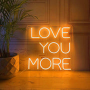 Love You More Neon Sign