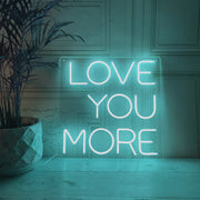 Love You More Neon Sign