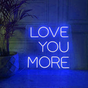 Love You More Neon Sign