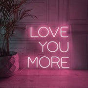 Love You More Neon Sign