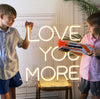 Love You More Neon Sign