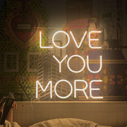 Love You More Neon Sign