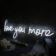 Love You More White LED Neon Sign