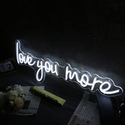 Love You More White LED Neon Sign