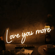 Love You More Yellow Neon Sign