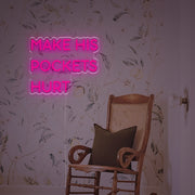 Make His Pockets Hurt LED Neon Sign