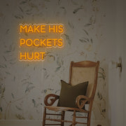 Make His Pockets Hurt LED Neon Sign