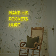 Make His Pockets Hurt LED Neon Sign