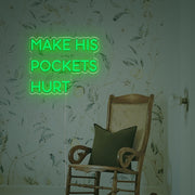 Make His Pockets Hurt LED Neon Sign