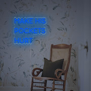 Make His Pockets Hurt LED Neon Sign