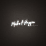 Make It Happen Neon Sign